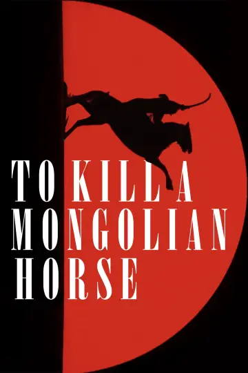 Poster to the movie "To Kill a Mongolian Horse" #914816