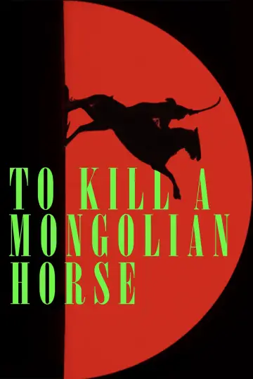 Poster to the movie "To Kill a Mongolian Horse" #914821