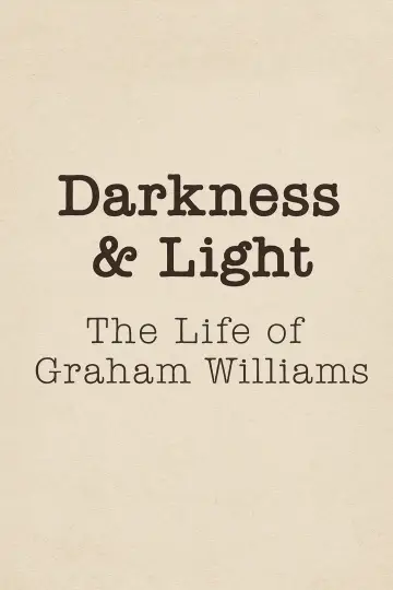 Poster to the movie "Darkness & Light: The Life of Graham Williams" #1058147