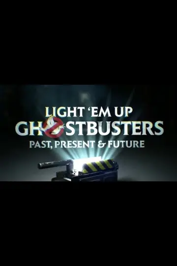 Light ‘Em Up! Ghostbusters Past, Present & Future poster