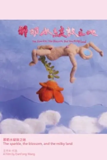 Poster to the movie "The Sparkle, the Blossom, and the Milky Land" #473883