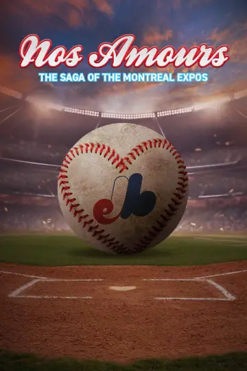 Poster to the movie "Nos Amours: The Saga of the Expos of Montreal" #468541