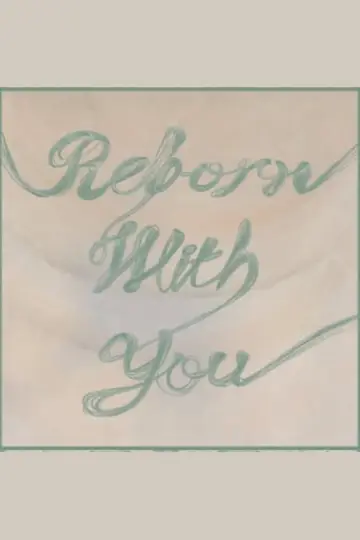 Poster to the movie "Reborn with You" #1112496