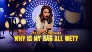 Backdrop to the movie "Anne Edmonds: Why Is My Bag All Wet?" #477036