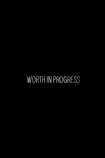 Poster to the movie "WORTH in PROGRESS" #493216