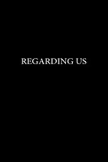 Poster to the movie "Regarding Us" #491145