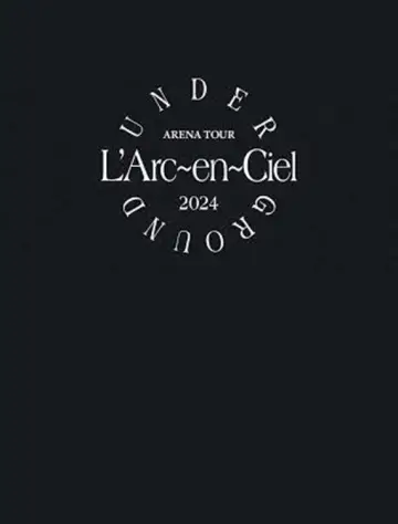 L'Arc～en～Ciel「ARENA TOUR 2024 UNDERGROUND」 poster