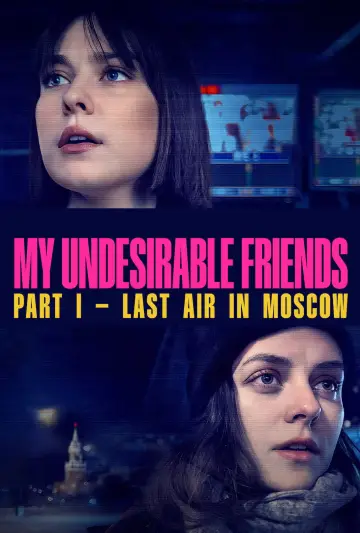 Poster to the movie "My Undesirable Friends: Part I - Last Air in Moscow" #796802