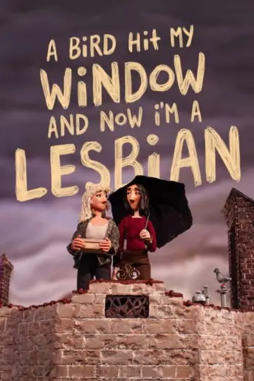 A Bird Hit My Window and Now I'm a Lesbian poster