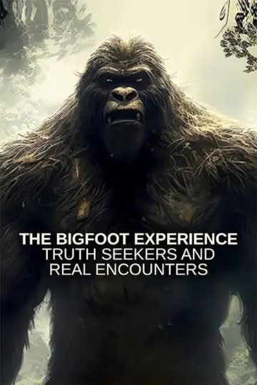 Poster to the movie "The Bigfoot Experience: Truth Seekers and Real Encounters" #942523