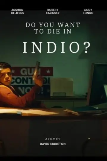 Poster to the movie "Do You Want to Die in Indio?" #1183498