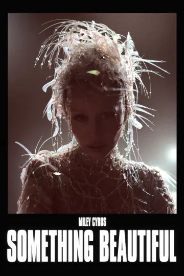 Poster to the movie "Miley Cyrus: Something Beautiful" #713947