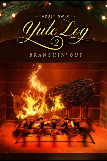 Poster to the movie "Adult Swim Yule Log 2: Branchin
