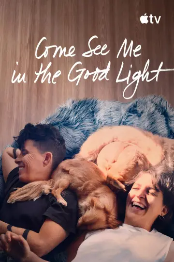 Poster to the movie "Come See Me in the Good Light" #580509