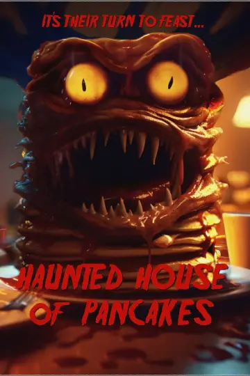 Poster to the movie "Haunted House of Pancakes" #1191162