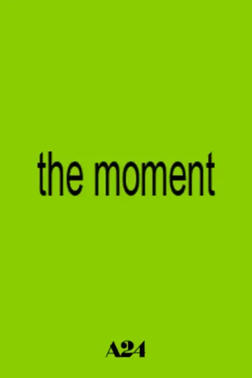 Poster to the movie "The Moment" #762461
