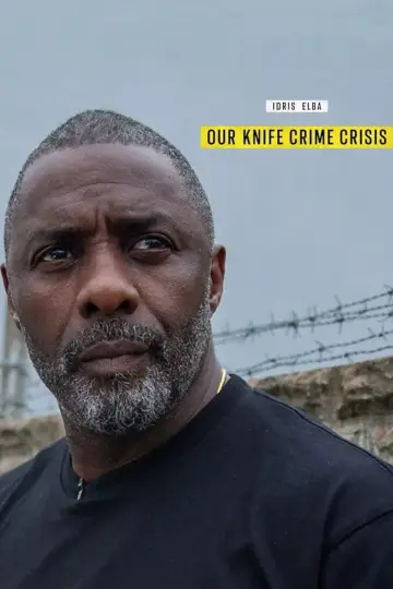 Poster to the movie "Idris Elba: Our Knife Crime Crisis" #1663449