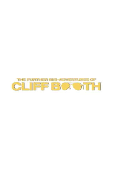 THE FURTHER MIS-ADVENTURES OF CLIFF BOOTH