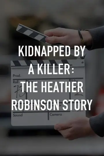 Poster to the movie "Kidnapped by a Killer: The Heather Robinson Story" #1167871