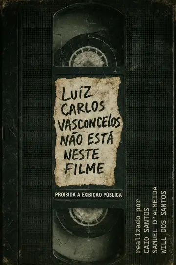 Poster to the movie "Luiz Carlos Vasconcelos Não Está Neste Filme" #940948