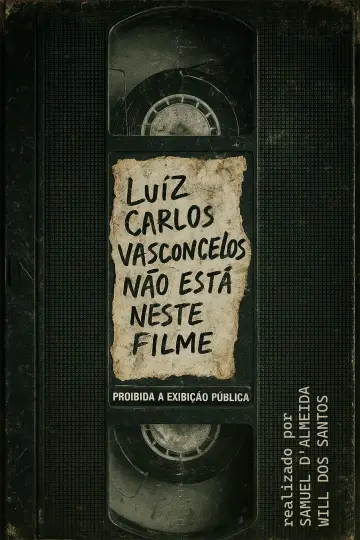 Poster to the movie "Luiz Carlos Vasconcelos Não Está Neste Filme" #940949