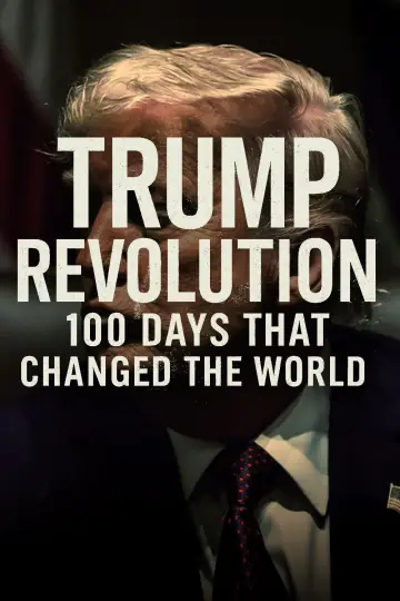Poster to the movie "Trump Revolution: 100 Days That Changed the World" #719192