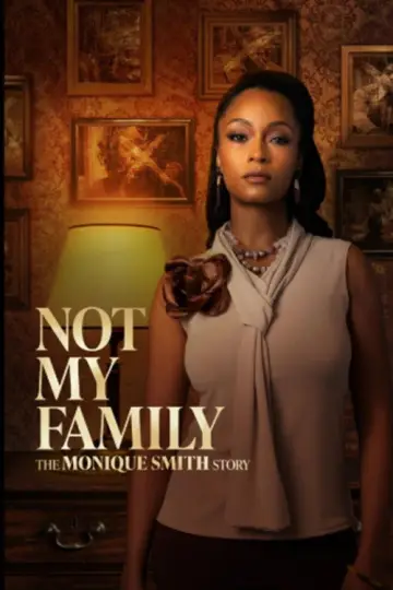 Poster to the movie "Not My Family: The Monique Smith Story" #879368