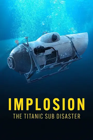 Poster to the movie "Implosion: The Titanic Sub Disaster" #1627633
