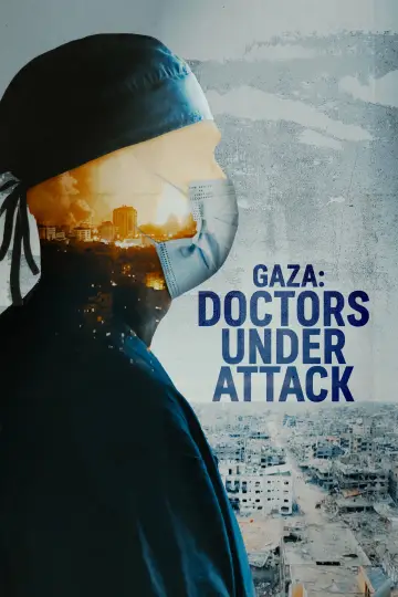 Poster to the movie "Gaza: Doctors Under Attack" #1184933