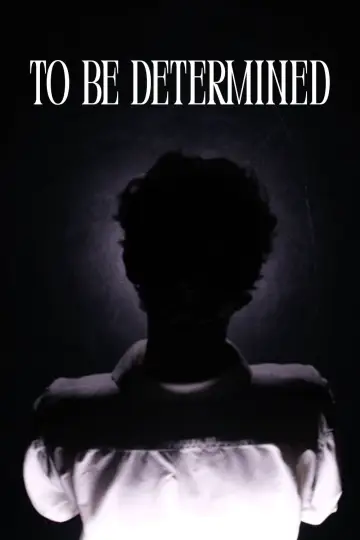 Poster to the movie "To Be Determined" #1141316