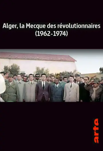 Poster to the movie "Algiers, the Mecca of Revolutionaries (1962-1974)" #970439
