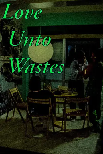 Poster to the movie "Love Unto Wastes" #1095843