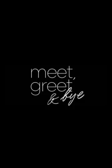 Poster to the movie "Meet, Greet & Bye" #630370