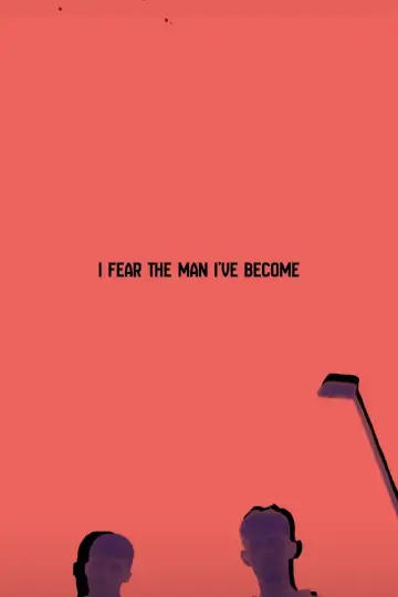 Poster to the movie "I Fear The Man I’ve Become" #1172048