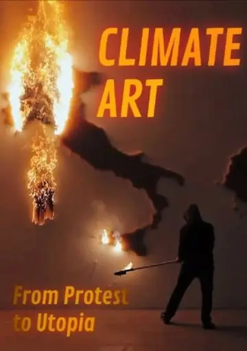 Poster to the movie "Climate Art - From Protest to Utopia" #1171484