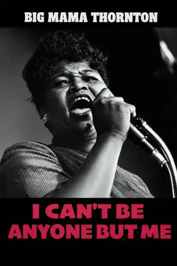 Poster to the movie "Big Mama Thornton: I Can’t Be Anyone But Me" #923943