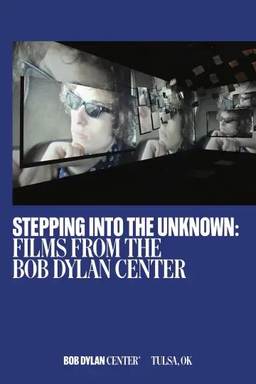 Stepping Into the Unknown: Films from the Bob Dylan Center poster