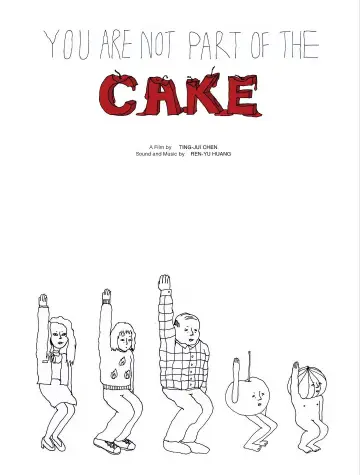 Poster to the movie "You Are Not Part of the Cake" #934256