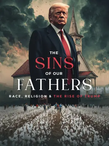 Poster to the movie "The Sins of our Fathers: Race, Religion, and the Rise of Trump" #866153