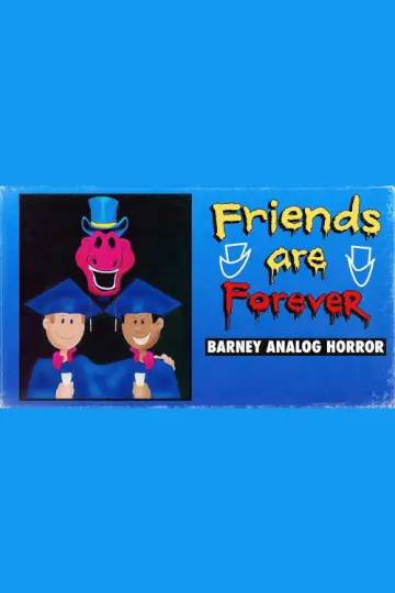 Poster to the movie "Friends Are Forever: A Barney Analog Horror Film" #1184166