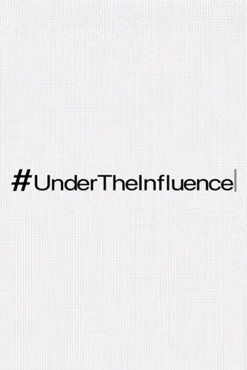 #UnderTheInfluence poster