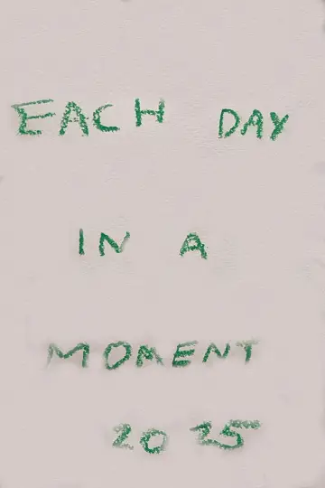Poster to the movie "Each Day in a Moment: 2025" #568116