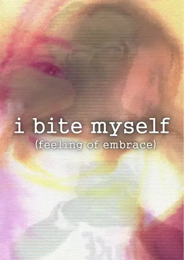 i bite myself (feeling of embrace) poster