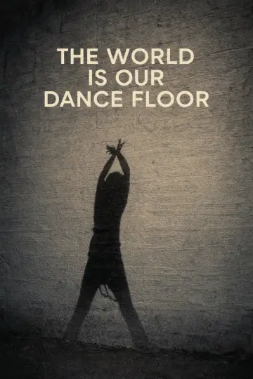 Poster to the movie "The World Is Our Dance Floor" #847248