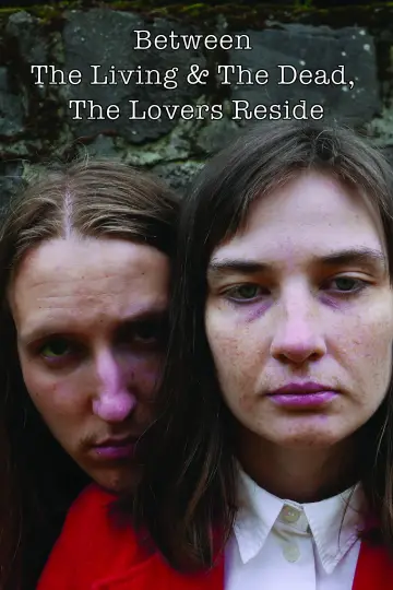 Poster to the movie "Between The Living & The Dead, The Lovers Reside" #558824