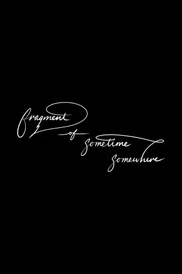 Poster to the movie "Fragment of sometime, somewhere" #1142278