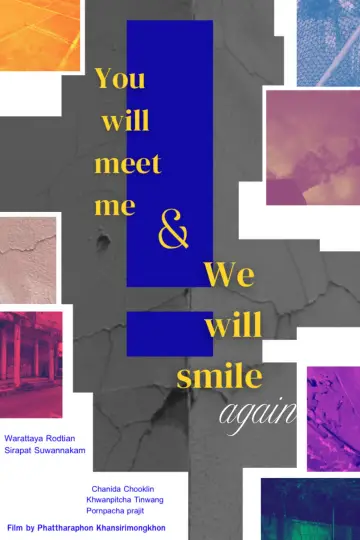Poster to the movie "You will meet me and we will smile again" #573671