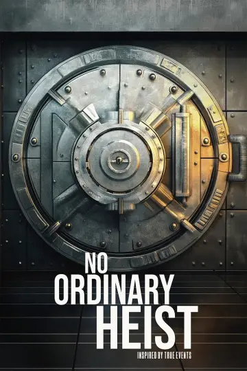 Poster to the movie "No Ordinary Heist" #832743