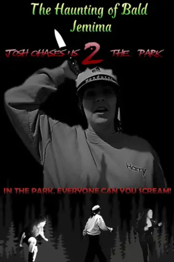 Poster to the movie "The Haunting of Bald Jemima 2: Josh Chases Us 2 The Park" #678149