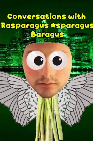 Conversations with Rasparagus Asparagus Baragus poster